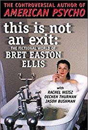 This Is Not an Exit: The Fictional World of Bret Easton Ellis